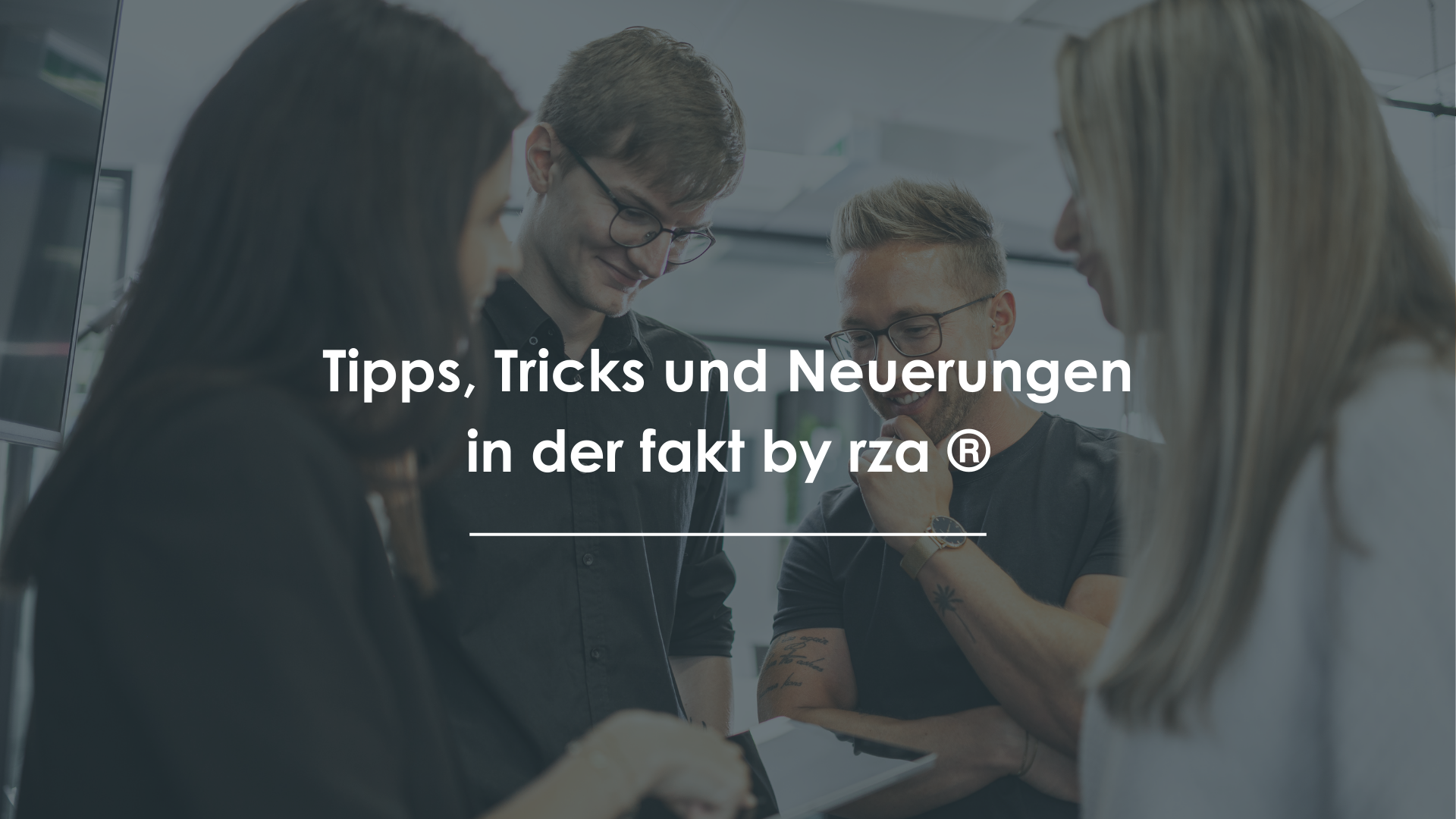 Tipps, Tricks und Neuerungen in der fakt by rza ®
